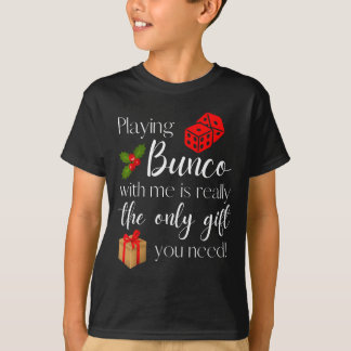 Funny Christmas Playing Bunco With Me Is Gift Bunc T-Shirt