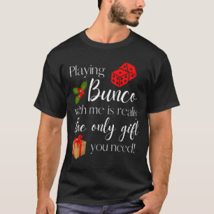Funny Christmas Playing Bunco With Me Is Gift Bunc T-Shirt