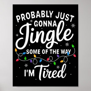 Funny Christmas Probably Jingle Some Of The Way I' Poster