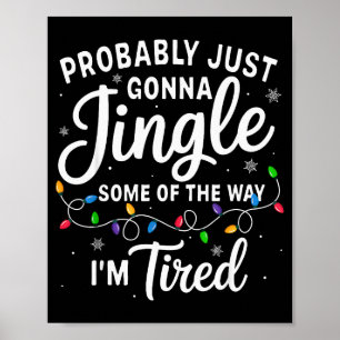 Funny Christmas Probably Jingle Some Of The Way Im Poster