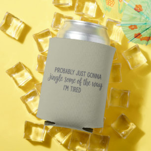Funny Christmas Probably Just Gonna Jingle Tired Can Cooler