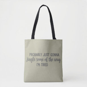 Funny Christmas Probably Just Gonna Jingle Tired  Tote Bag