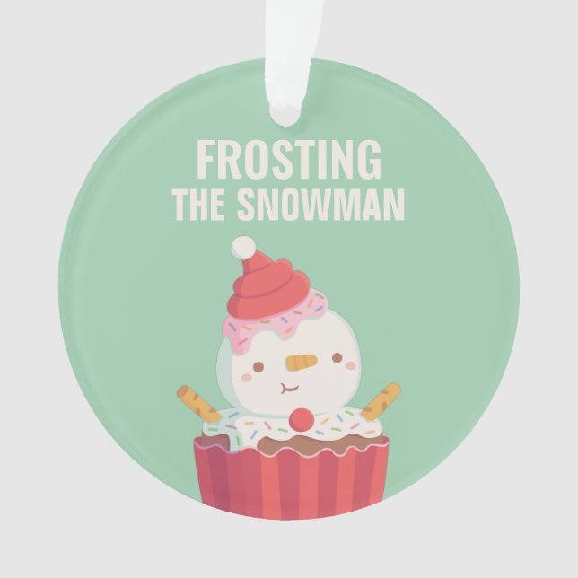 Funny Christmas Pun, Frosting The Snowman Cupcake Ornament (Front)