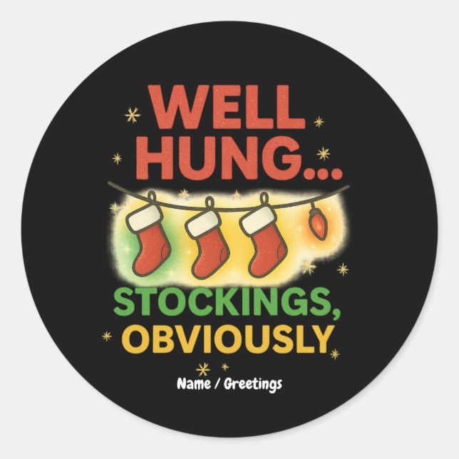 Funny Christmas Pun “Well Hung Stockings Obviously Classic Round Sticker (Front)