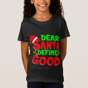 Funny Christmas Quote Dear Santa Define Good Holid T-Shirt