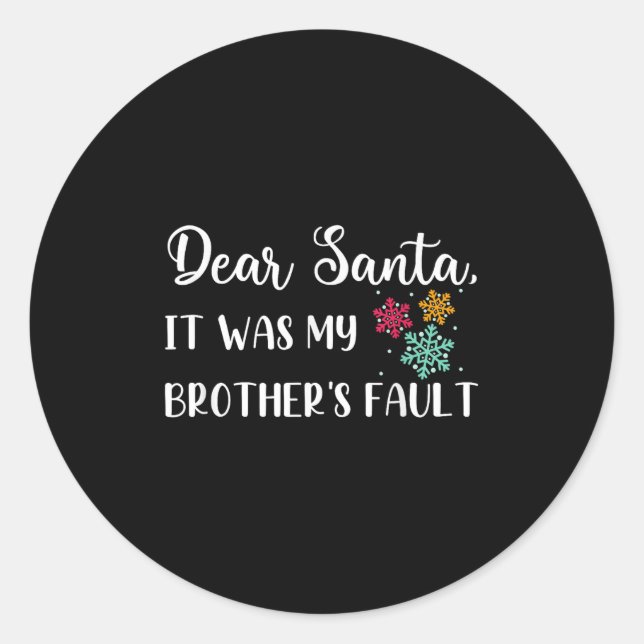 Funny Christmas Quote Dear Santa It Was My Brother Classic Round Sticker (Front)