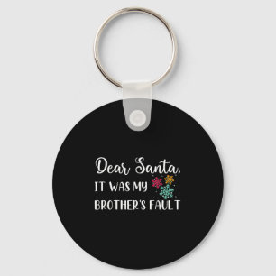 Funny Christmas Quote Dear Santa It Was My Brother Key Ring
