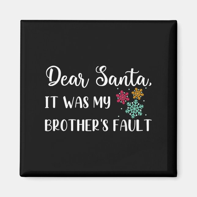 Funny Christmas Quote Dear Santa It Was My Brother Magnet (Front)