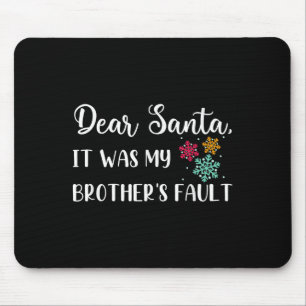 Funny Christmas Quote Dear Santa It Was My Brother Mouse Mat