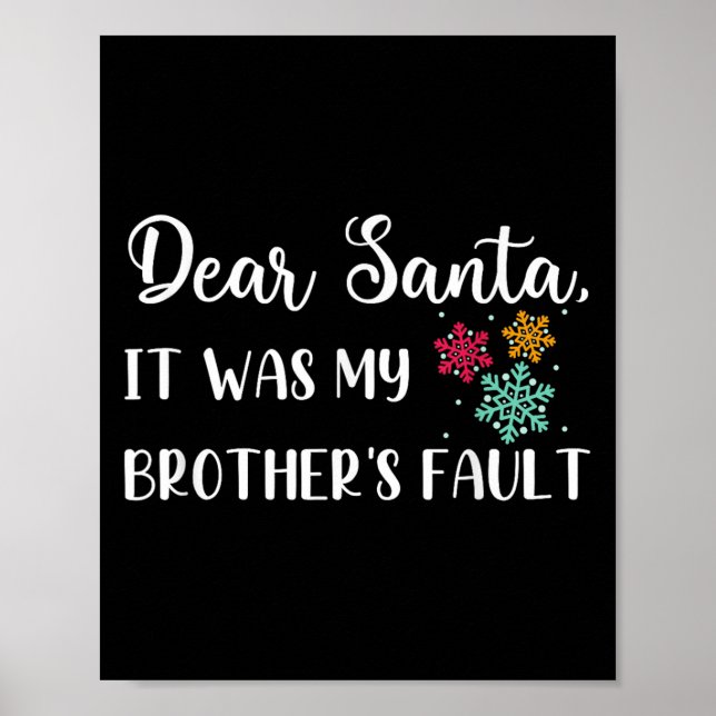 Funny Christmas Quote Dear Santa It Was My Brother Poster (Front)