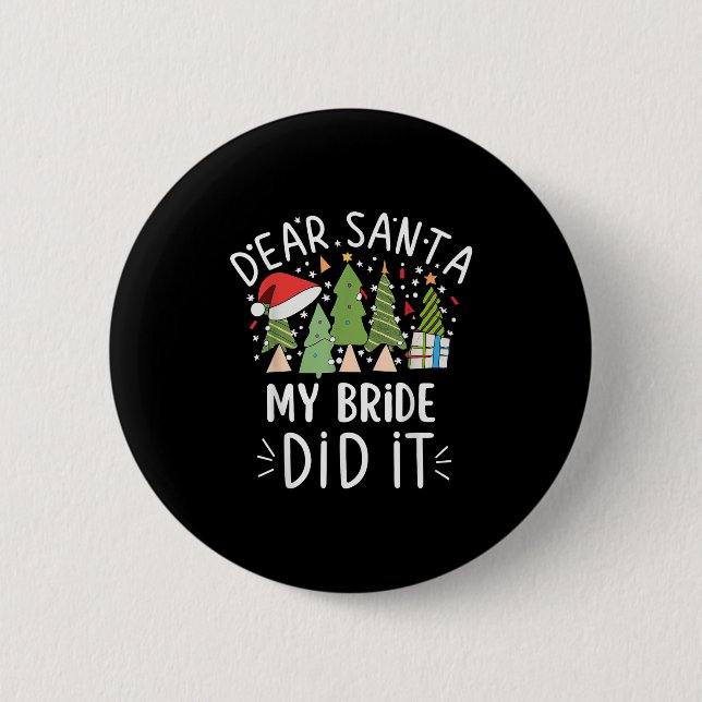 Funny Christmas Quote Sayings Dear Santa My Bride  6 Cm Round Badge (Front)