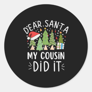 Funny Christmas Quote Sayings Dear Santa My Cousin Classic Round Sticker