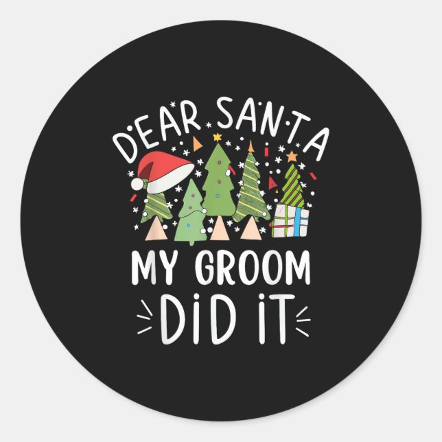 Funny Christmas Quote Sayings Dear Santa My Groom  Classic Round Sticker (Front)