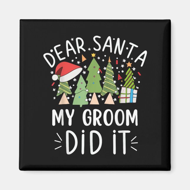 Funny Christmas Quote Sayings Dear Santa My Groom  Magnet (Front)