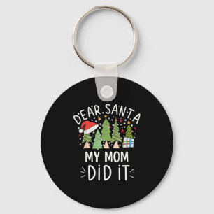 Funny Christmas Quote Sayings Dear Santa My Mom Di Key Ring