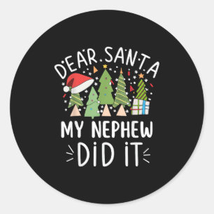 Funny Christmas Quote Sayings Dear Santa My Nephew Classic Round Sticker