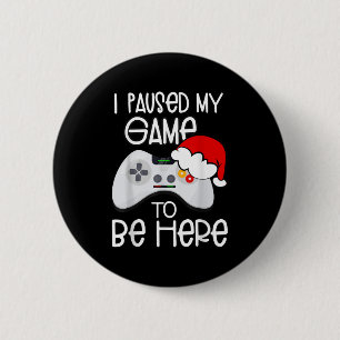 Funny Christmas Quotes I Paused My Game To Be Here 6 Cm Round Badge
