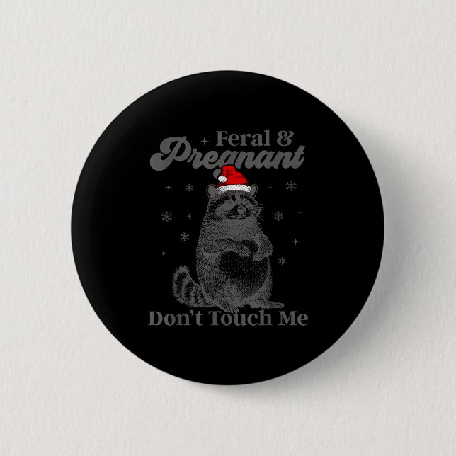 Funny Christmas Raccoon Feral And Pregnant Don't T 6 Cm Round Badge (Front)