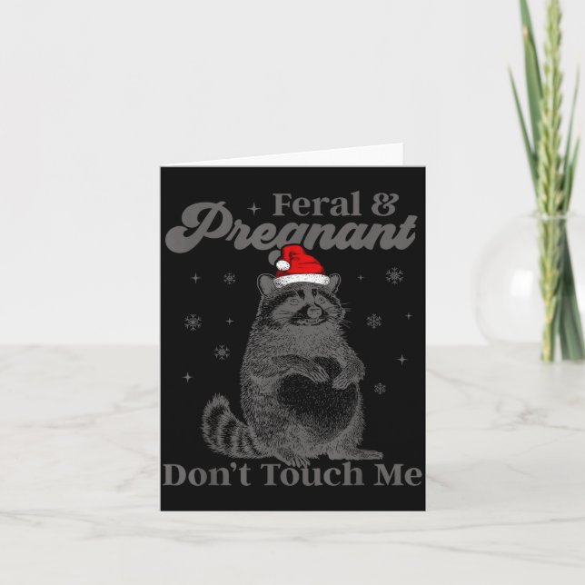 Funny Christmas Raccoon Feral And Pregnant Don't T Card (Front)