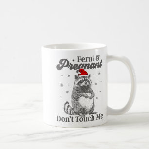 Funny Christmas Raccoon Feral And Pregnant Don't T Coffee Mug