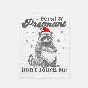 Funny Christmas Raccoon Feral And Pregnant Don't T Fleece Blanket