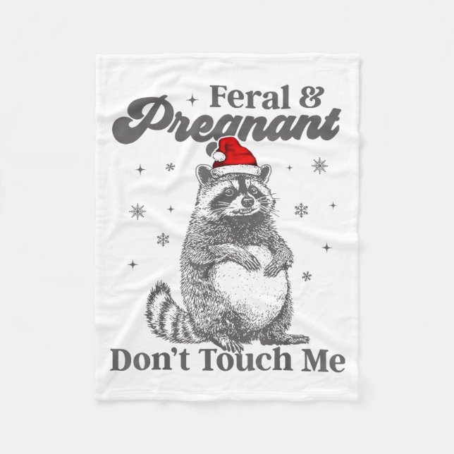 Funny Christmas Raccoon Feral And Pregnant Don't T Fleece Blanket (Front)