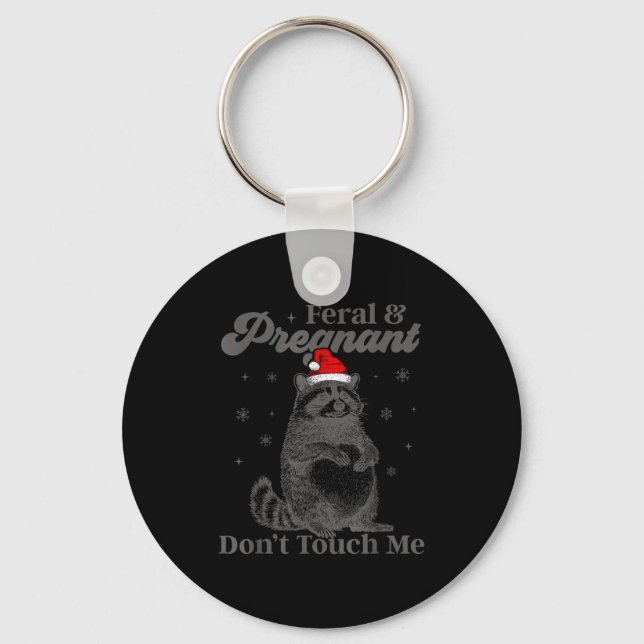 Funny Christmas Raccoon Feral And Pregnant Don't T Key Ring (Front)