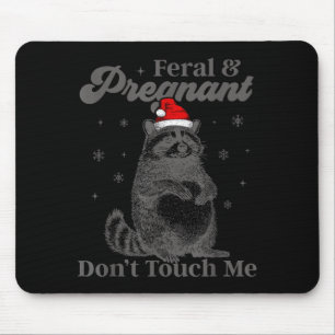 Funny Christmas Raccoon Feral And Pregnant Don't T Mouse Mat