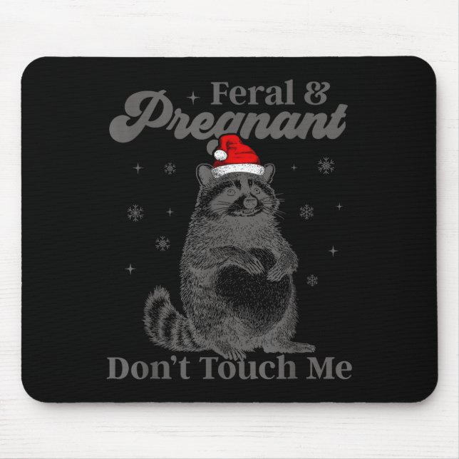Funny Christmas Raccoon Feral And Pregnant Don't T Mouse Mat (Front)