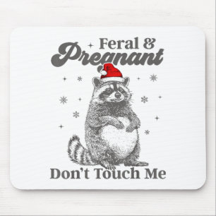 Funny Christmas Raccoon Feral And Pregnant Don't T Mouse Mat