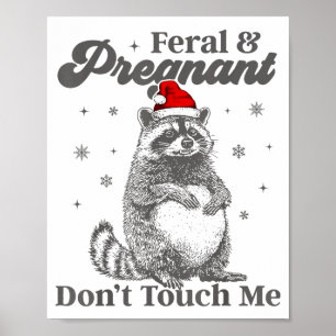 Funny Christmas Raccoon Feral And Pregnant Don't T Poster