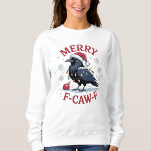 Funny Christmas Raven Merry F-Caw-F Black Bird Sweatshirt