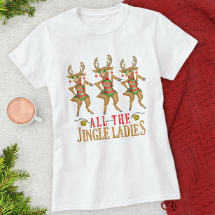 Funny Christmas Reindeer All the Jingle Ladies T-Shirt
