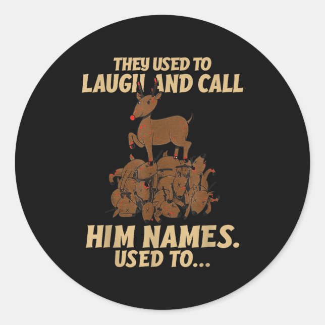 Funny Christmas Reindeer They Used To Laugh &amp;  Classic Round Sticker (Front)