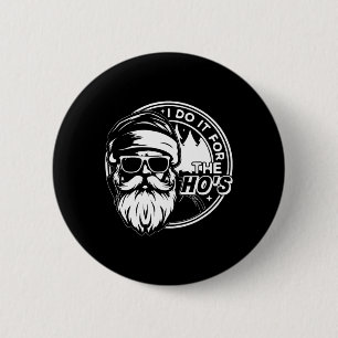 Funny Christmas Santa Claus I Do It For The Hos Cu 6 Cm Round Badge