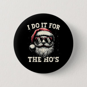 Funny Christmas Santa Claus I Do It For The Hos Cu 6 Cm Round Badge