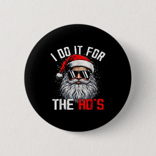 Funny Christmas Santa Claus I Do It For The Hos Cu 6 Cm Round Badge