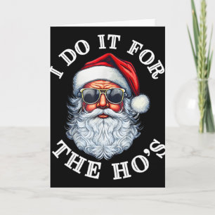 Funny Christmas Santa Claus I Do It For The Hos Cu Card