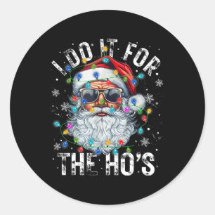 Funny Christmas Santa Claus I Do It For The Hos Cu Classic Round Sticker