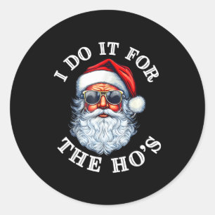 Funny Christmas Santa Claus I Do It For The Hos Cu Classic Round Sticker