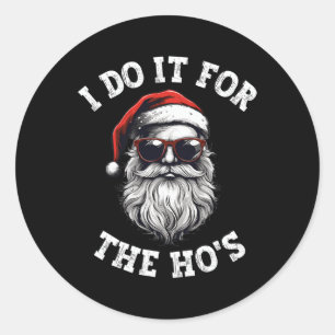 Funny Christmas Santa Claus I Do It For The Hos Cu Classic Round Sticker