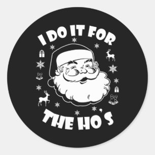 Funny Christmas Santa Claus I Do It For The Hos Cu Classic Round Sticker