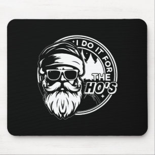 Funny Christmas Santa Claus I Do It For The Hos Cu Mouse Mat