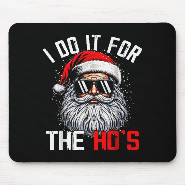 Funny Christmas Santa Claus I Do It For The Hos Cu Mouse Mat (Front)