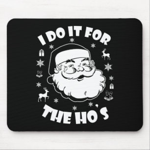 Funny Christmas Santa Claus I Do It For The Hos Cu Mouse Mat