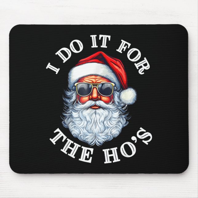 Funny Christmas Santa Claus I Do It For The Hos Cu Mouse Mat (Front)