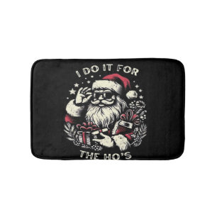 Funny Christmas Santa Claus I Do It For The Hos Me Bath Mat