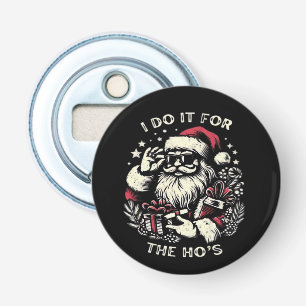 Funny Christmas Santa Claus I Do It For The Hos Me Bottle Opener