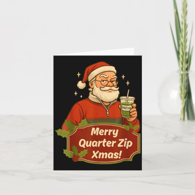 Funny Christmas Santa Claus Quarterzip And Matcha  Card (Front)