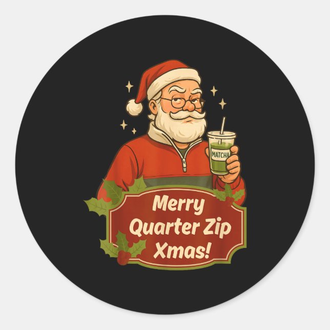 Funny Christmas Santa Claus Quarterzip And Matcha  Classic Round Sticker (Front)
